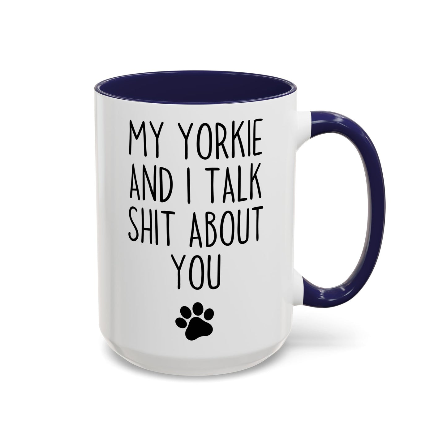 My Yorkie and I Talk About You Funny Dog Mug | Yorkie Lover Cup | Custom Made Pet Parent Gift