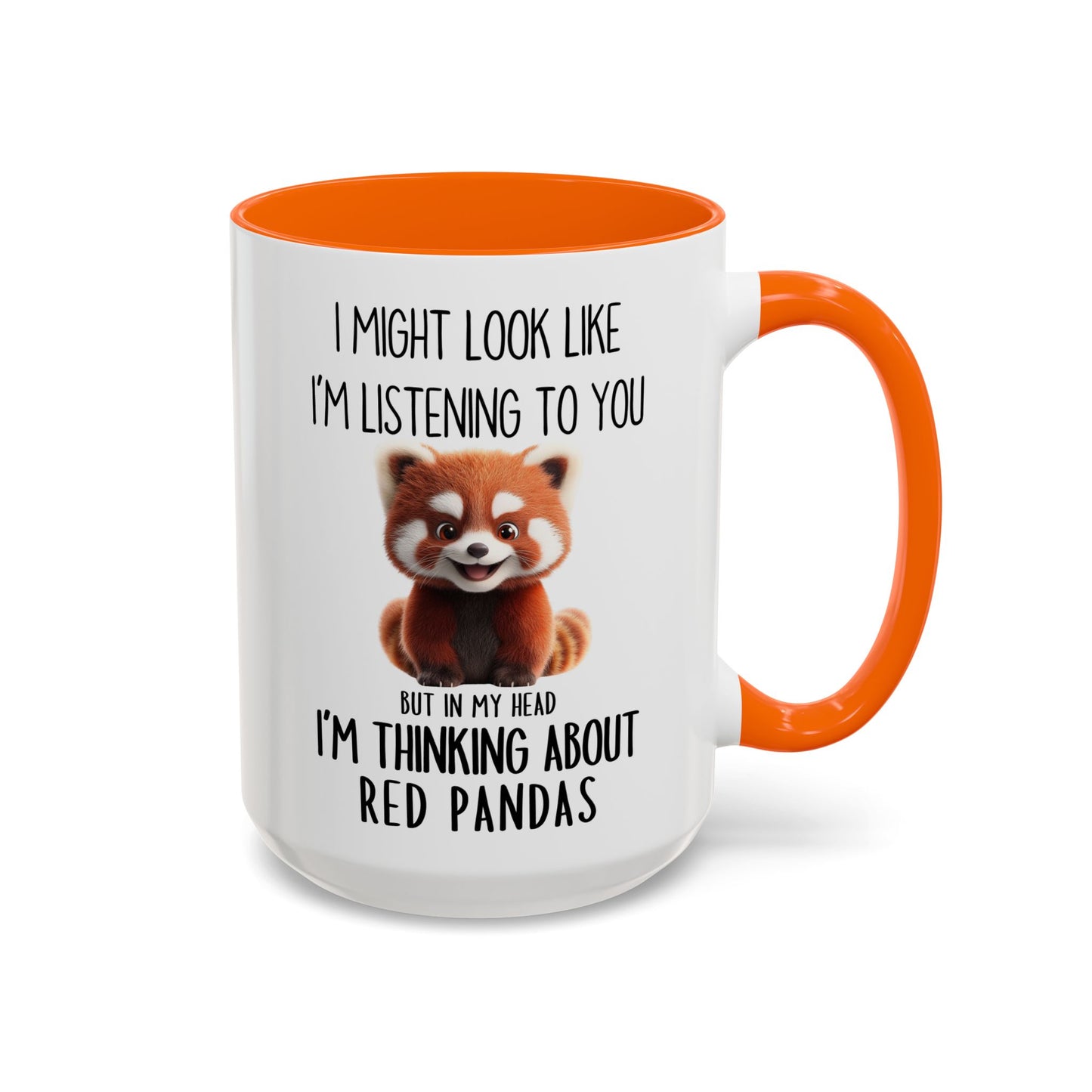 Funny Red Panda Mug – “I Might Look Like I’m Listening to You But In My Head I’m Thinking About Red Pandas” – Cute Animal Lover Coffee Cup – Custom Made Wildlife Gift