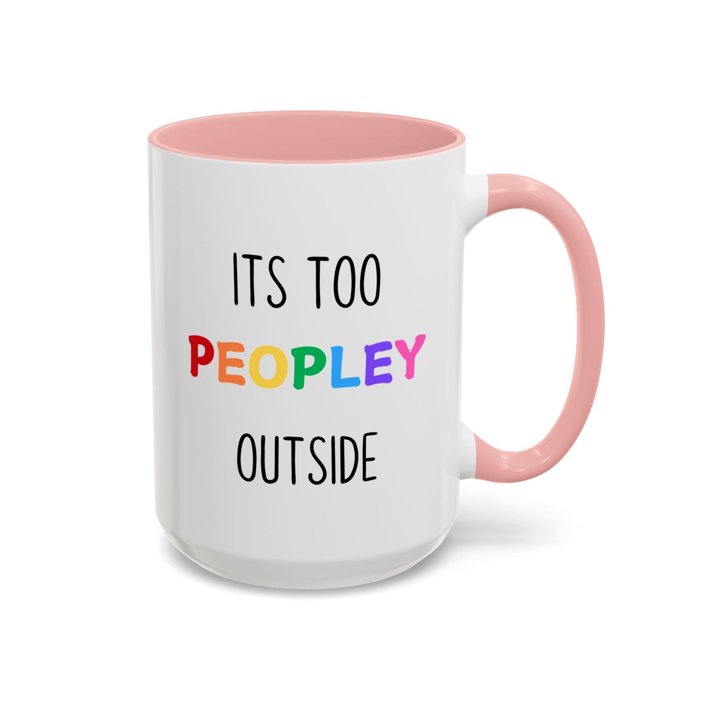 Funny Introvert Mug – “It’s Too Peopley Outside” | Colorful Coffee Cup, Sarcastic Gift For Introverts, Funny Office & Home Mug