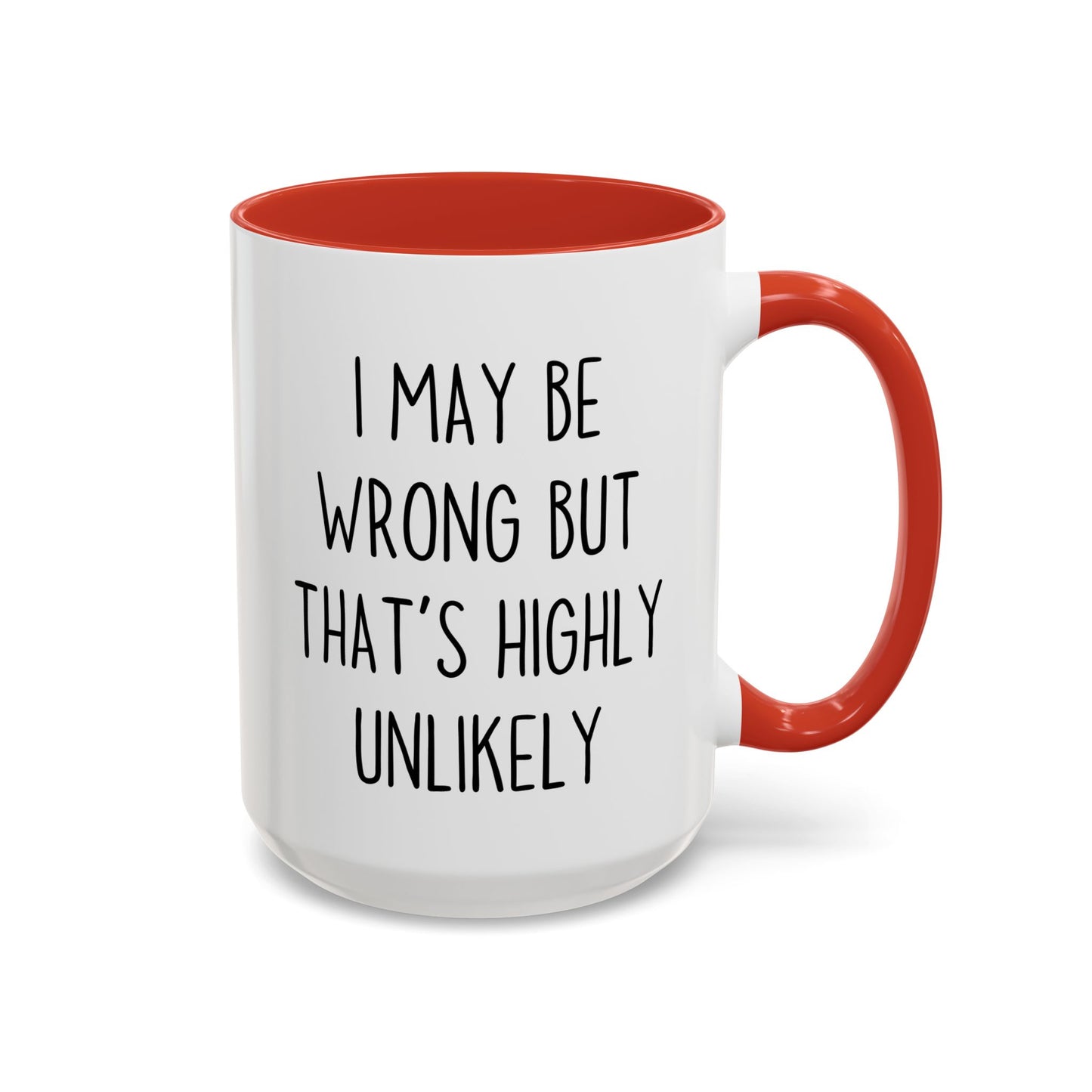 I May Be Wrong But That’s Highly Unlikely Mug – Funny Confidence Coffee Cup | Sarcastic Office Gift