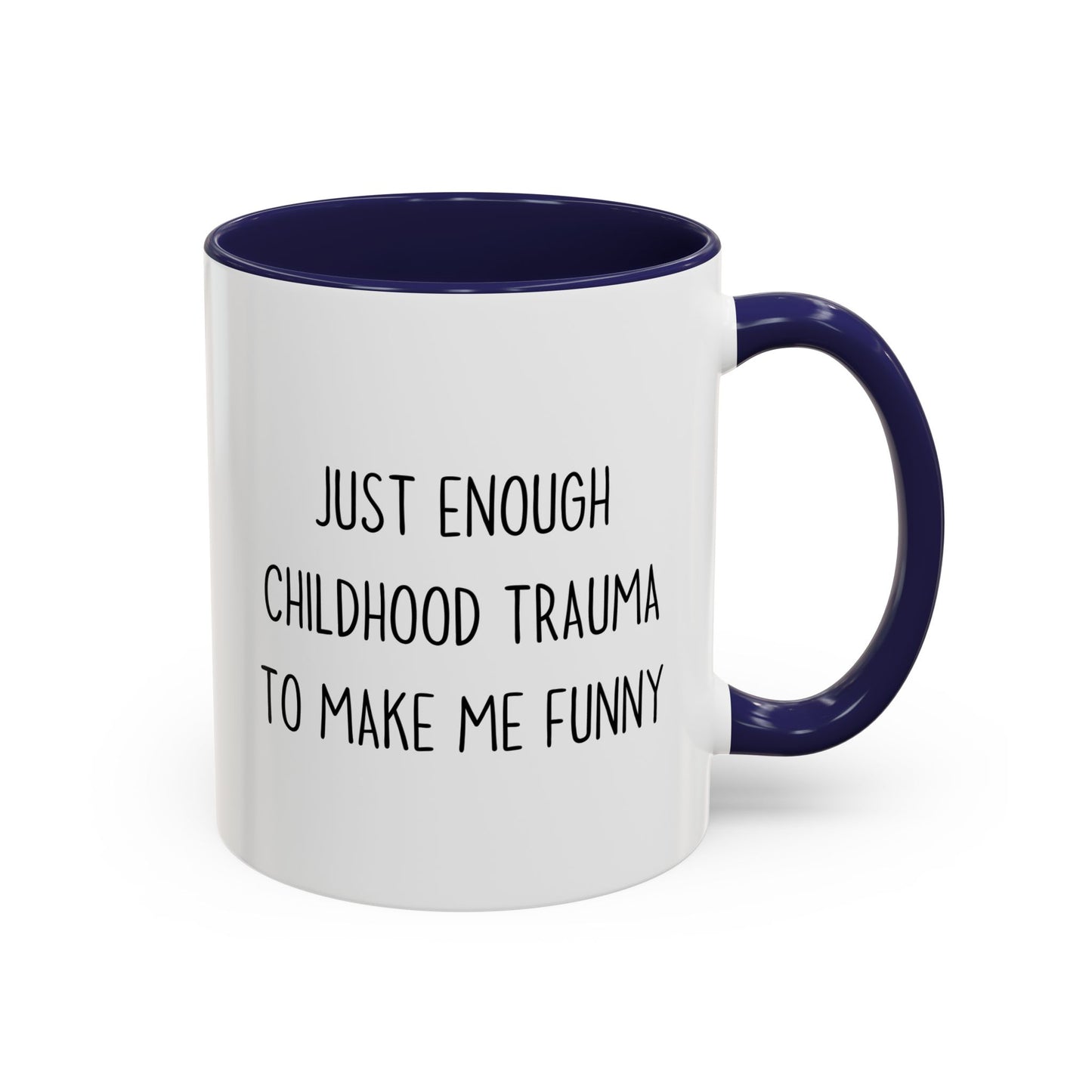 Funny Dark Humor Mug – “Just Enough Childhood Trauma To Make Me Funny” | Sarcastic Coffee Cup, Relatable Humor Gift for Friends