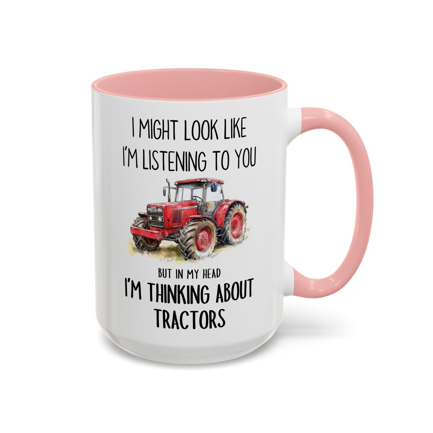 I Might Look Like I’m Listening to You But I’m Thinking About Tractors Mug – Funny Farmer Gift | Custom Made Coffee Cup