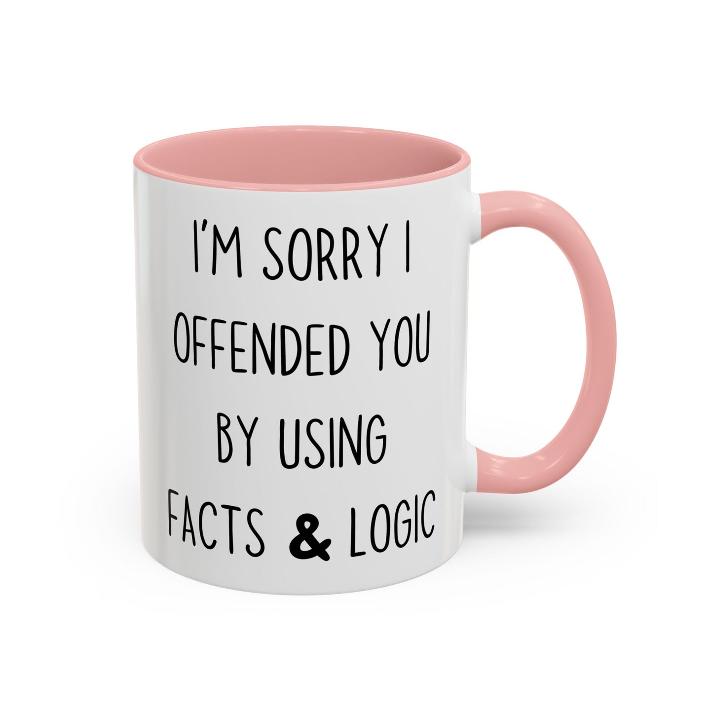 I’m Sorry I Offended You By Using Facts & Logic Mug – Funny Sarcastic Coffee Cup | Gift for Coworkers, Friends & Know-It-Alls