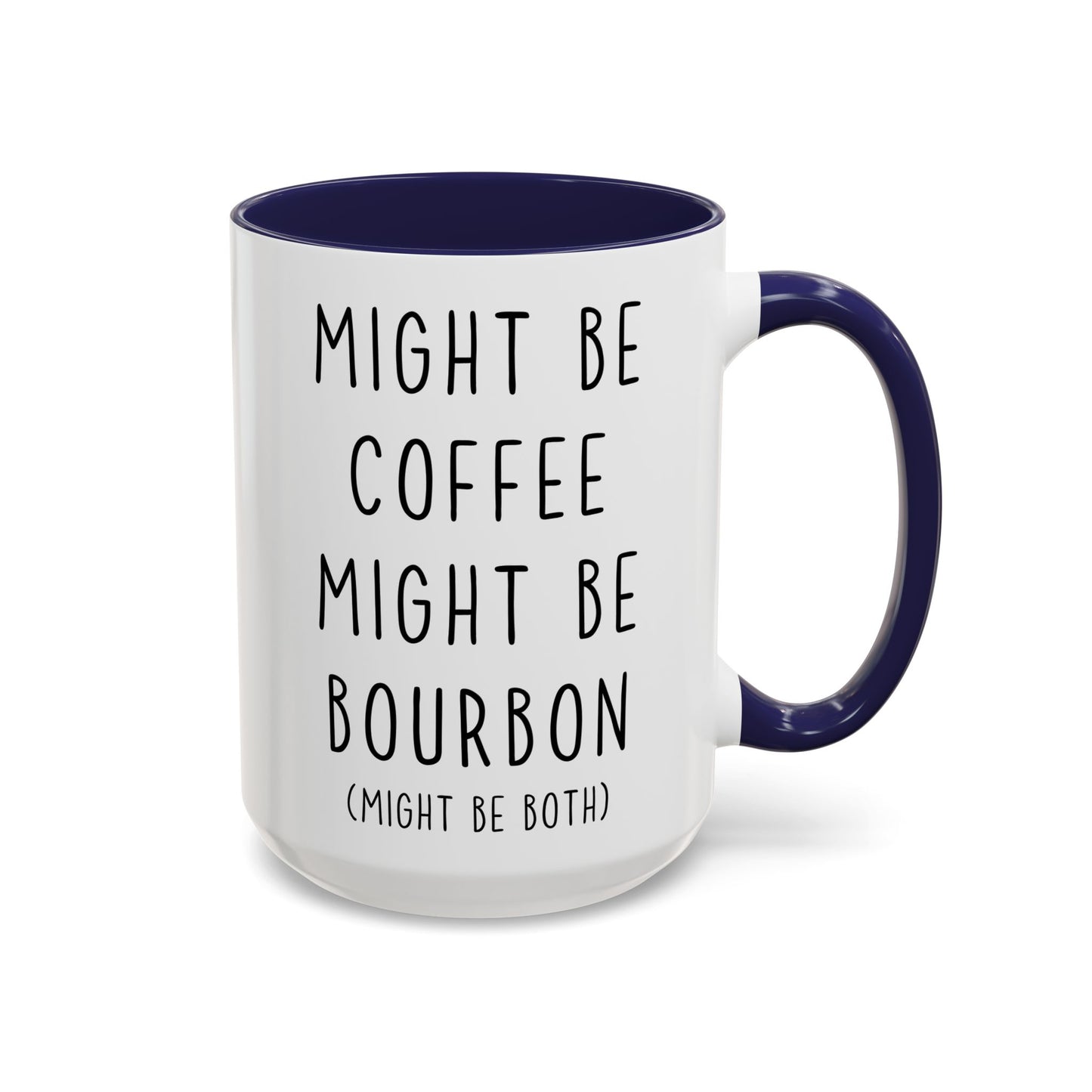Might Be Coffee Might Be Bourbon Mug | Funny Custom Made Coffee Cup