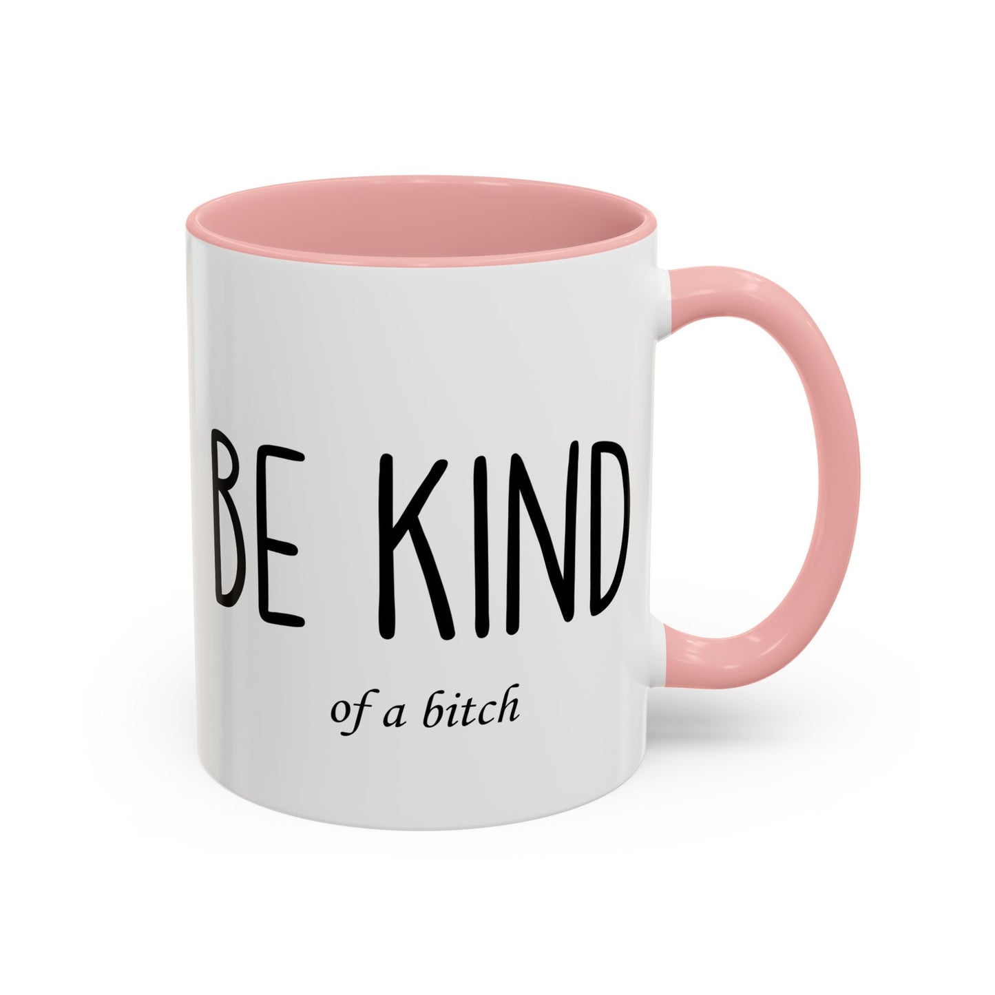 Be Kind (of a Bitch) Mug – Funny Sassy Coffee Cup | Sarcastic Gift for Friends or Coworkers