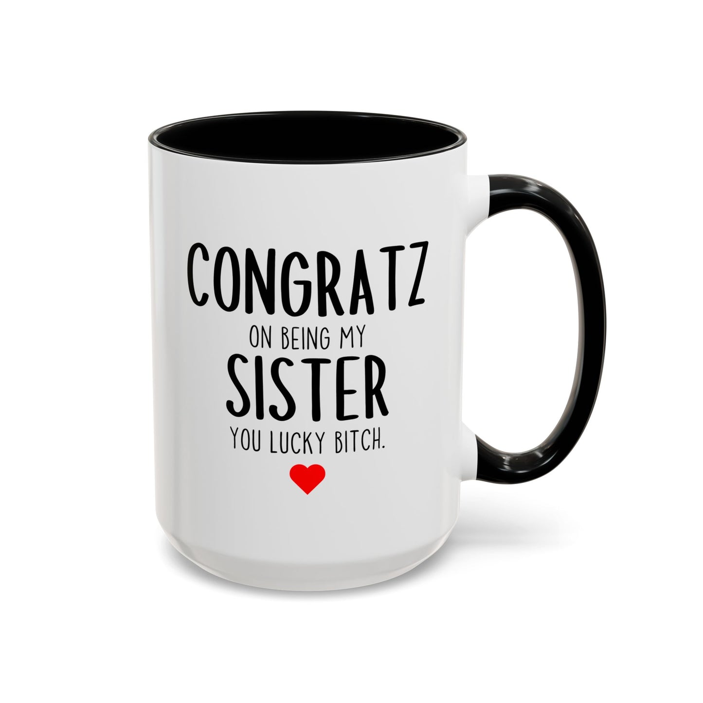 Funny Sister Mug | Congratz On Being My Sister Custom Made Coffee Cup Gift