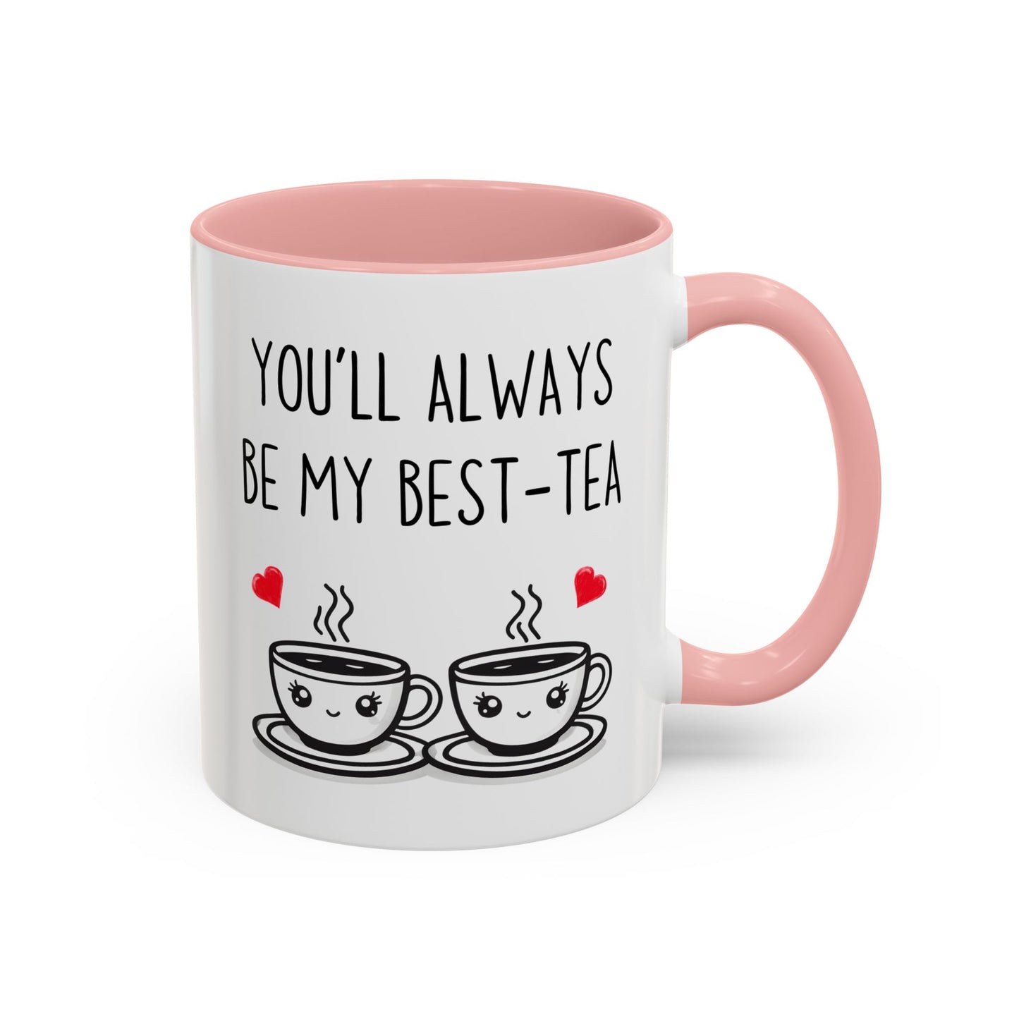 You’ll Always Be My Best-Tea Mug – Cute Friendship Gift | Custom Made Coffee Cup