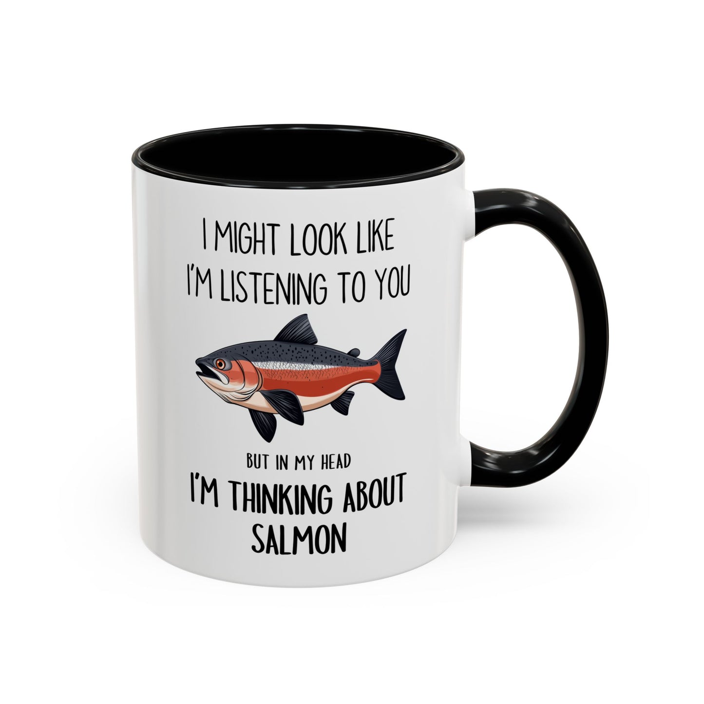 I Might Look Like I’m Listening to You But I’m Thinking About Salmon Mug – Funny Fishing Lover Gift | Custom Made Coffee Cup