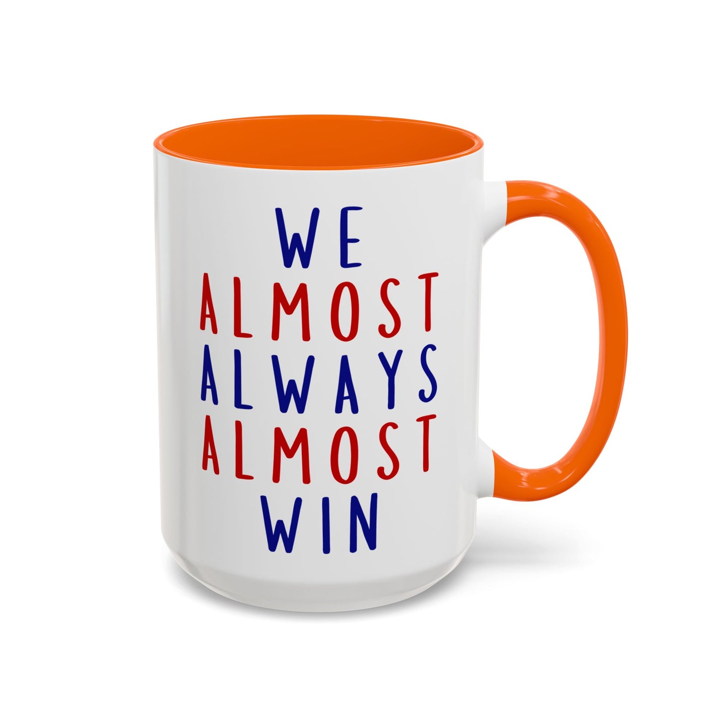 We Almost Always Almost Win Mug | Funny Team Spirit Coffee Cup | Custom Made Gift for Friends, Family & Game Nights