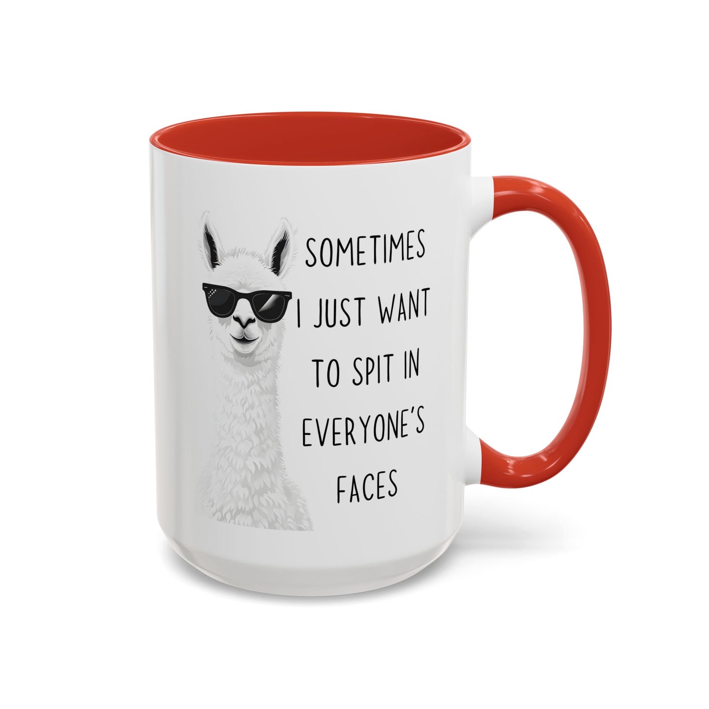 Funny Llama Mug | “Sometimes I Just Want To Spit In Everyone’s Faces” Custom Made Coffee Cup
