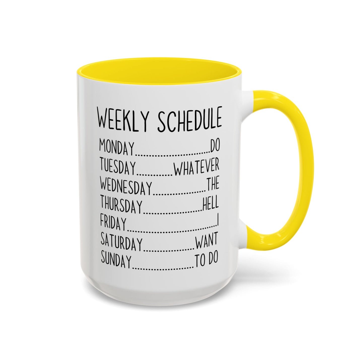 Weekly Schedule Funny Mug | Do Whatever Mug | Custom Made Coffee Cup for Work & Home