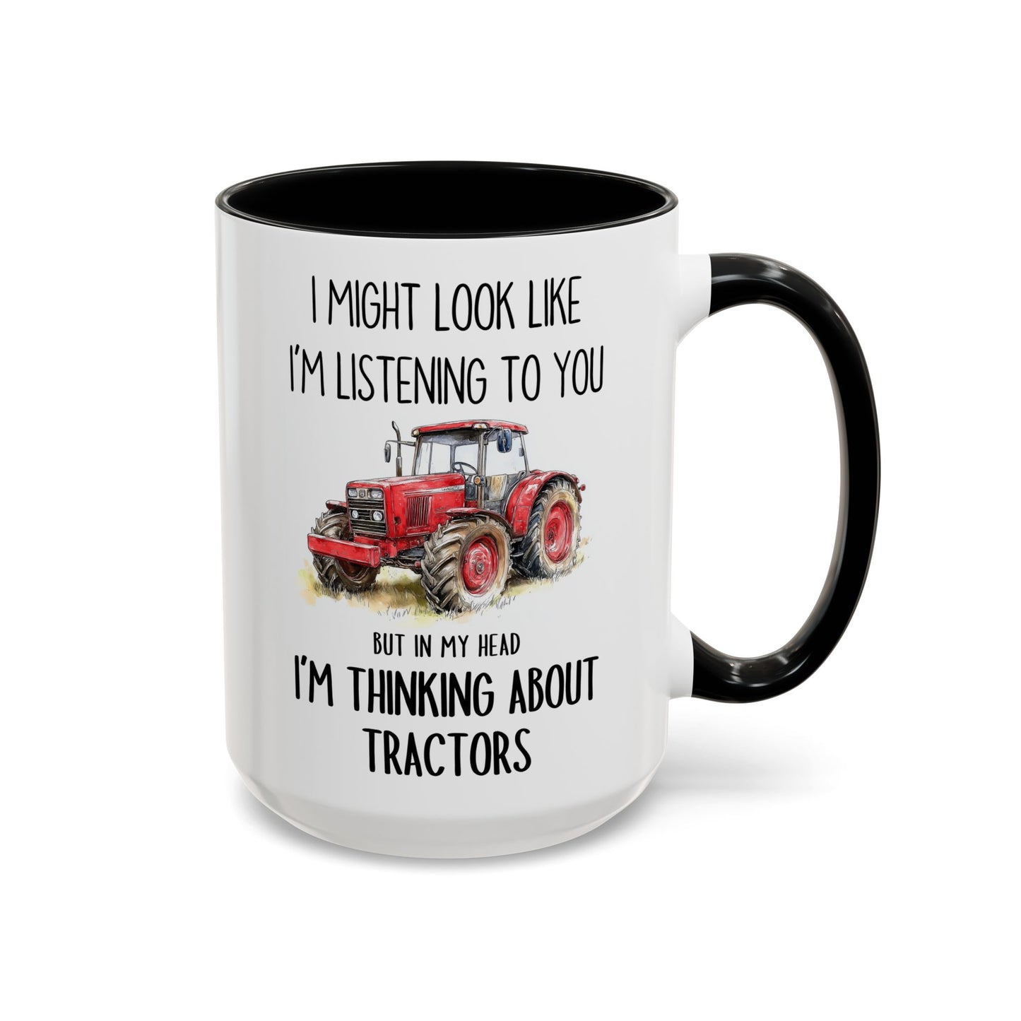 I Might Look Like I’m Listening to You But I’m Thinking About Tractors Mug – Funny Farmer Gift | Custom Made Coffee Cup