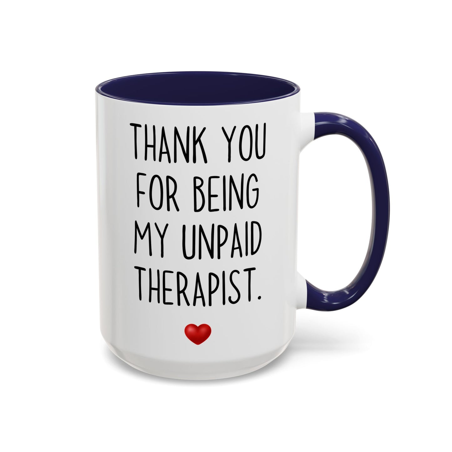 Thank You For Being My Unpaid Therapist Mug | Funny Custom Made Coffee Cup for Friends