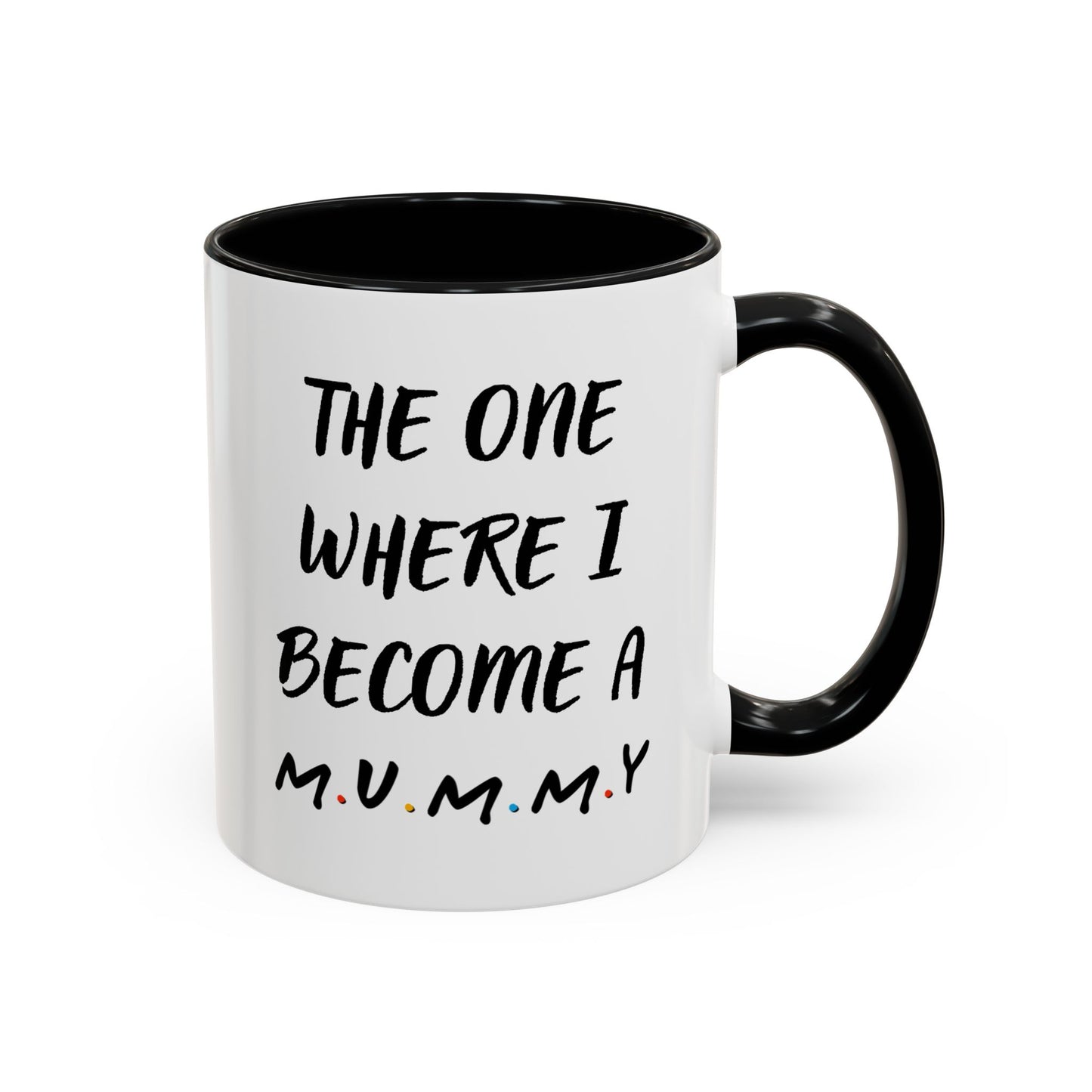 The One Where I Become a Mummy Mug | Funny Pregnancy Announcement Custom Made Coffee Cup