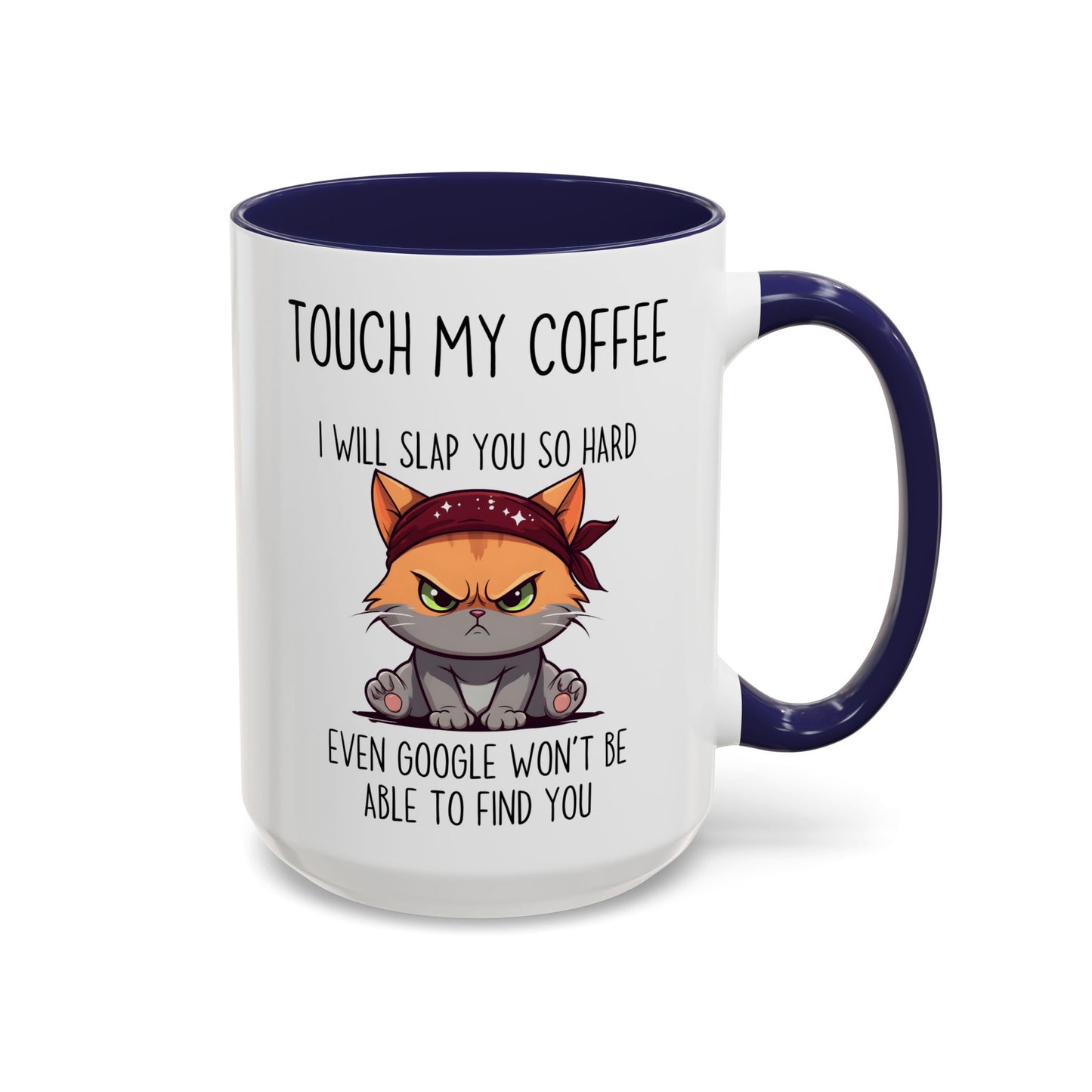 Funny Cat Mug – “Touch My Coffee And I’ll Slap You So Hard Even Google Won’t Find You” | Angry Cat Coffee Cup, Sarcastic Gift For Coffee Lovers