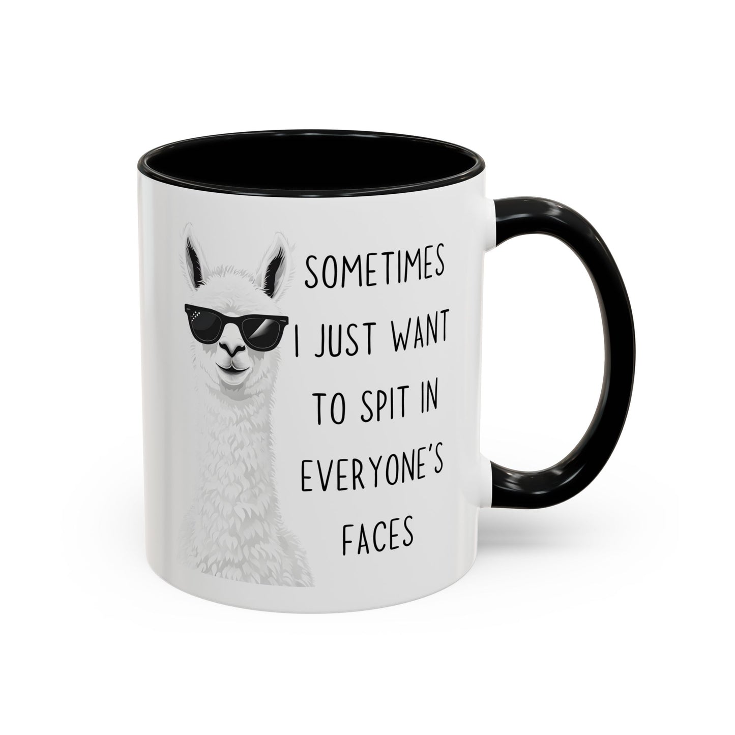 Funny Llama Mug | “Sometimes I Just Want To Spit In Everyone’s Faces” Custom Made Coffee Cup