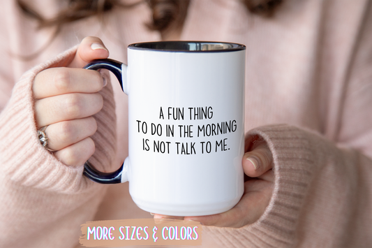Funny Morning Mug – “A Fun Thing To Do In The Morning Is Not Talk To Me” | Sarcastic Coffee Cup, Introvert Gift, Office Humor Mug