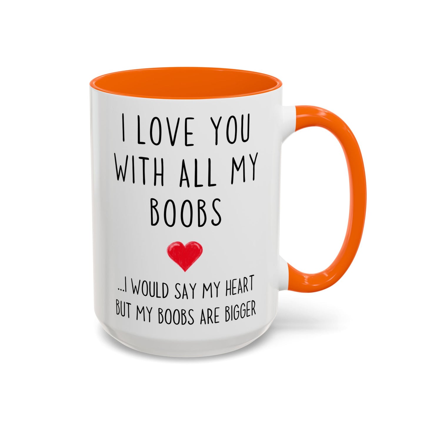 I Love You With All My Boobs Mug | Funny Romantic Mug | Cute Custom Made Gift for Partner or Spouse