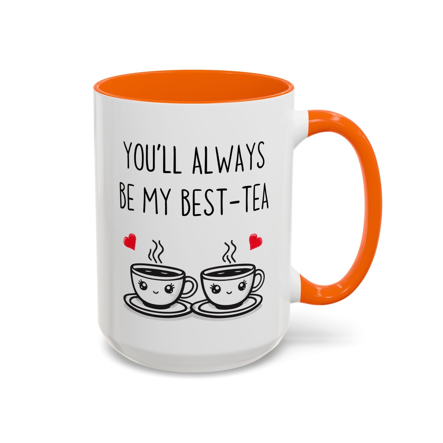 You’ll Always Be My Best-Tea Mug – Cute Friendship Gift | Custom Made Coffee Cup