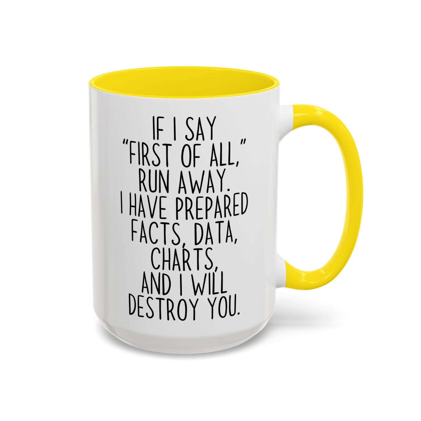 If I Say “First of All” Funny Mug | Facts & Charts Humor Cup | Custom Made Gift for Coworkers & Friends