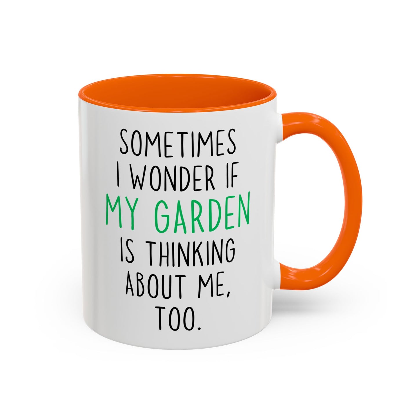 Funny Garden Mug | Sometimes I Wonder If My Garden Is Thinking About Me Too Custom Made Coffee Cup