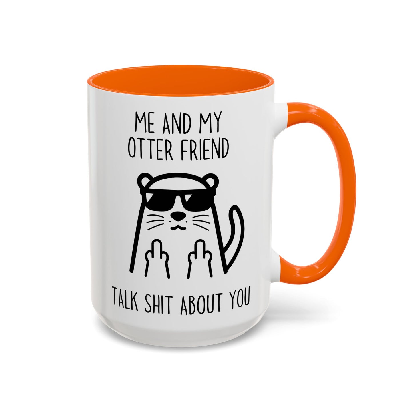 Me and My Otter Friend Talk Trash About You Mug | Funny Otter Coffee Cup | Custom Made Animal Lover Gift