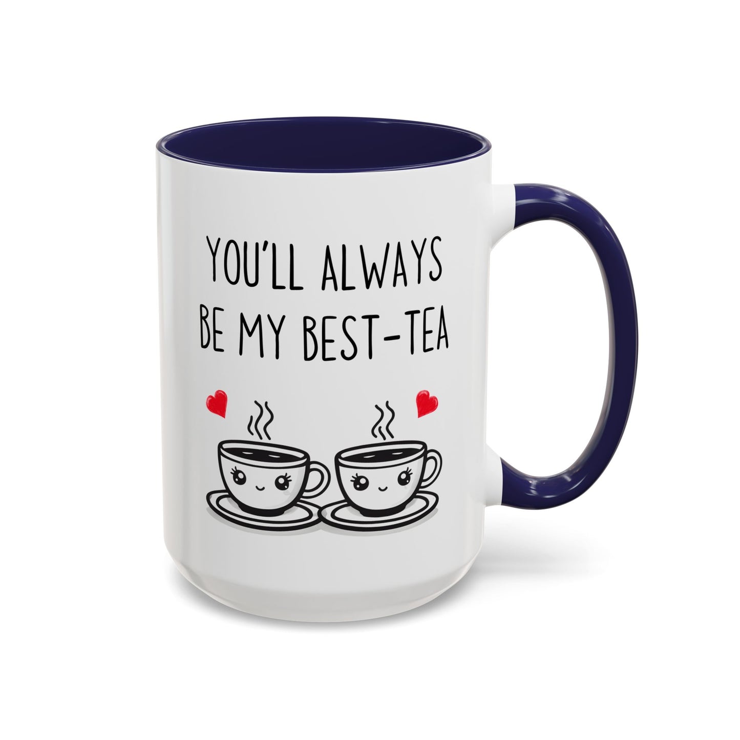 You’ll Always Be My Best-Tea Mug – Cute Friendship Gift | Custom Made Coffee Cup