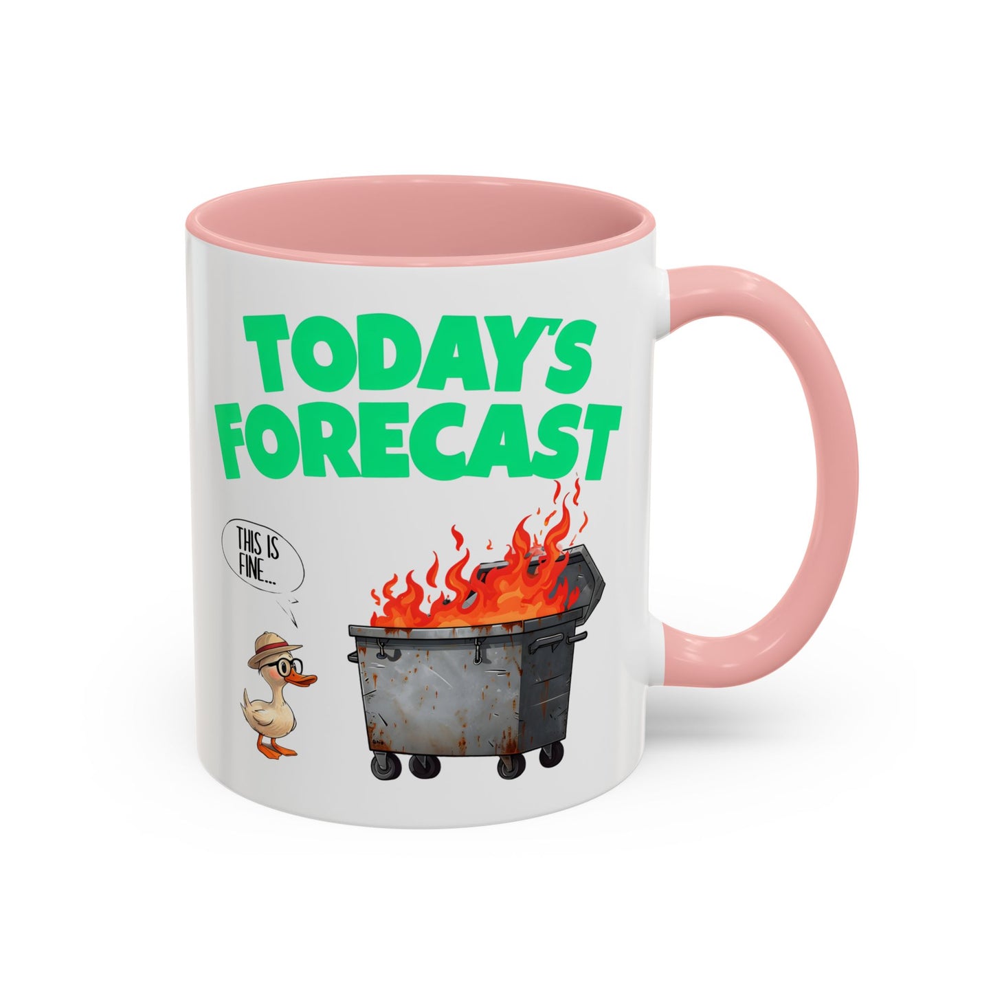 Today’s Forecast Mug – Funny Dumpster Fire Coffee Cup | This Is Fine Duck Mug