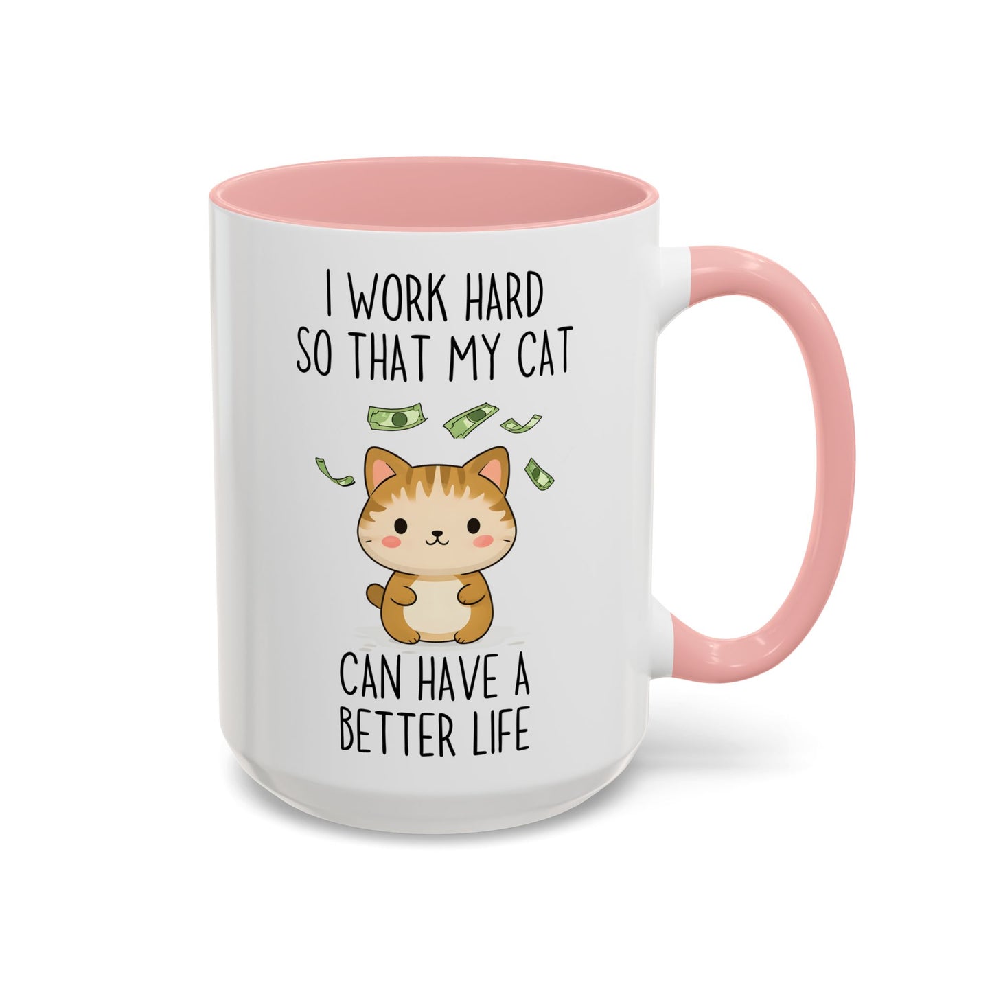 I Work Hard So My Cat Can Have a Better Life Mug | Cute Cat Lover Gift | Funny Custom Made Pet Coffee Cup