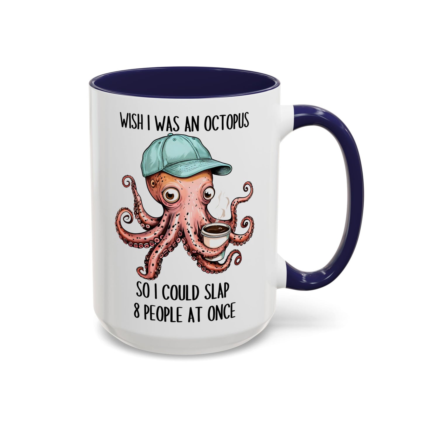Funny Octopus Mug – “Wish I Was an Octopus So I Could Slap 8 People at Once” | Sarcastic Coffee Cup, Humor Gift for Friends, Coworkers & Coffee Lovers