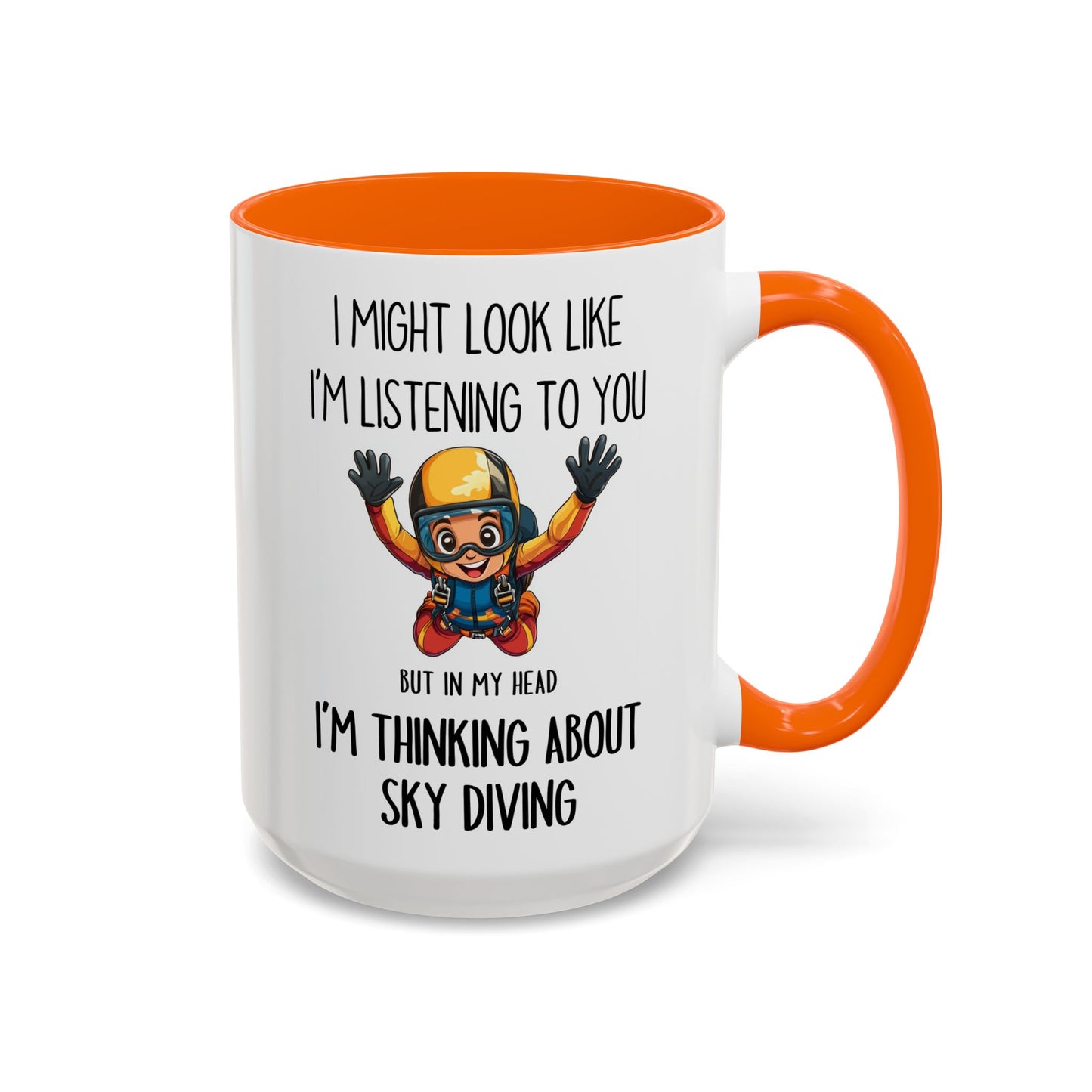 I Might Look Like I’m Listening to You But I’m Thinking About Skydiving Mug – Funny Extreme Sports Gift | Custom Made Coffee Cup
