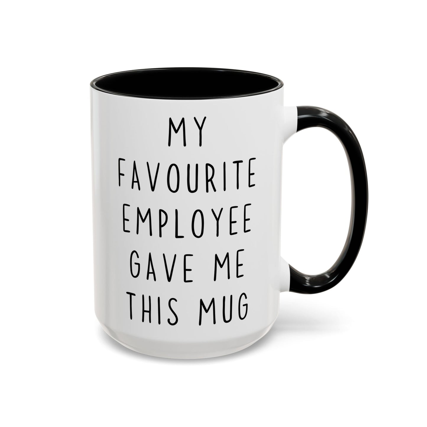 Funny Boss Mug – “My Favourite Employee Gave Me This Mug” Custom Made Coffee Cup | Employee Appreciation Gift