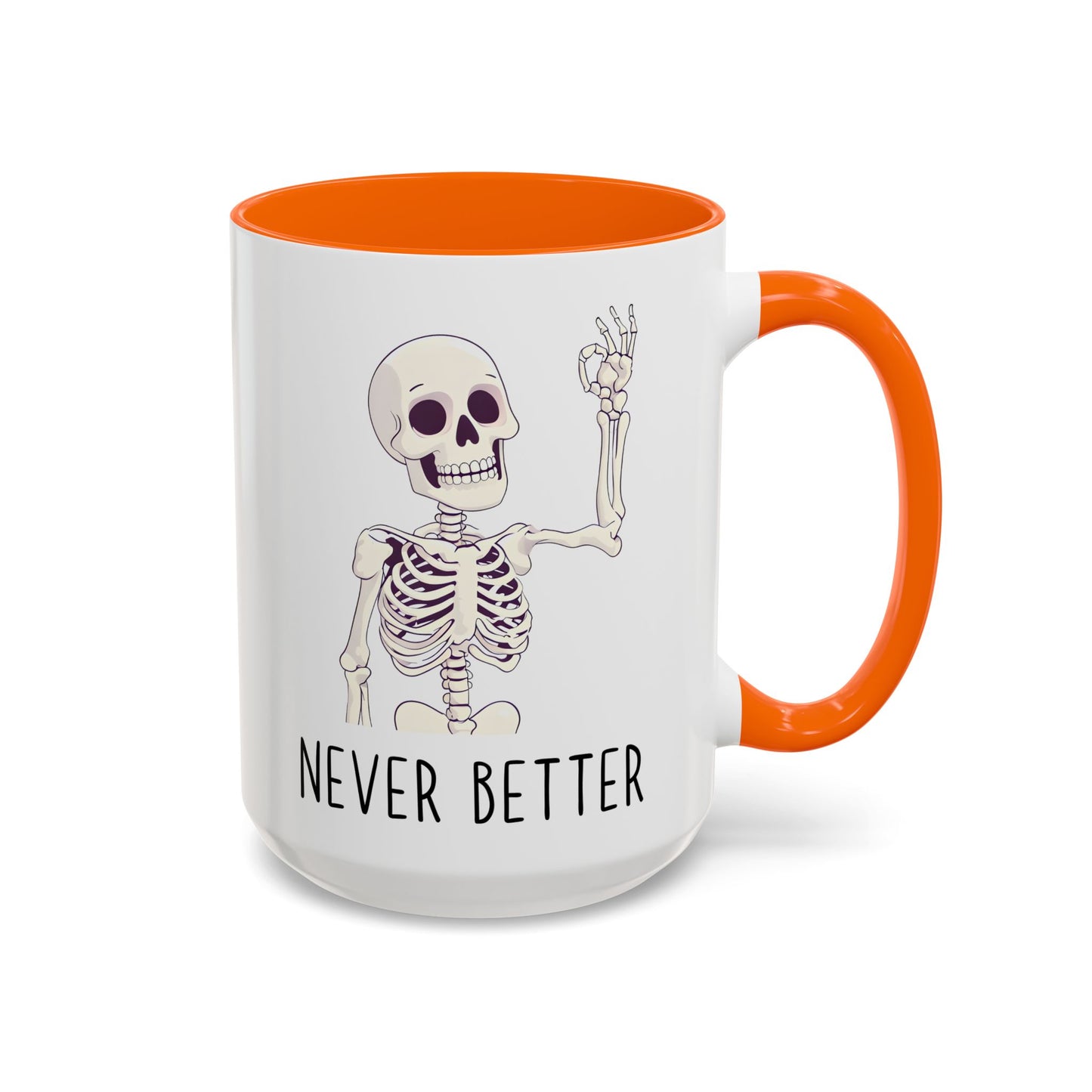 Never Better Skeleton Mug | Funny Halloween Coffee Cup | Custom Made Dark Humor Gift