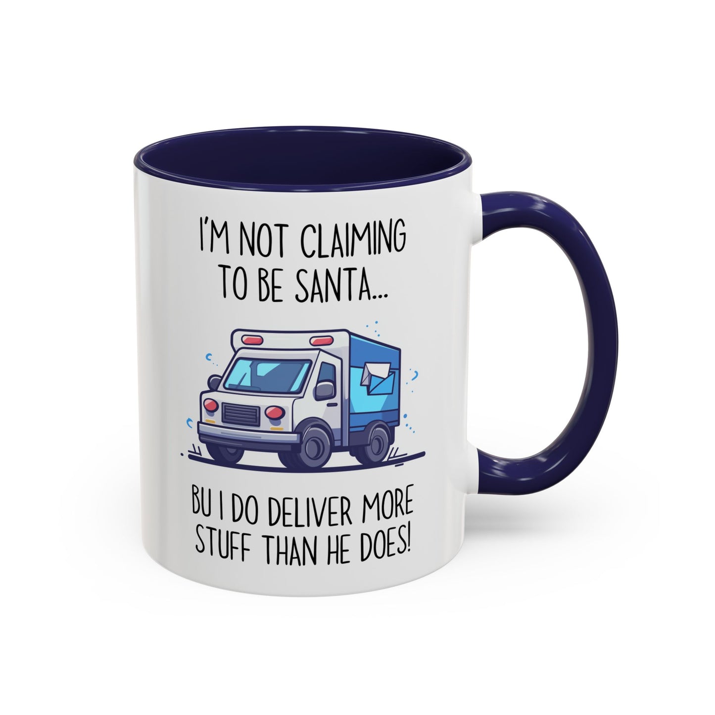 I’m Not Claiming to Be Santa Mug | Funny Delivery Driver Gift | Custom Made Mail Carrier Coffee Cup
