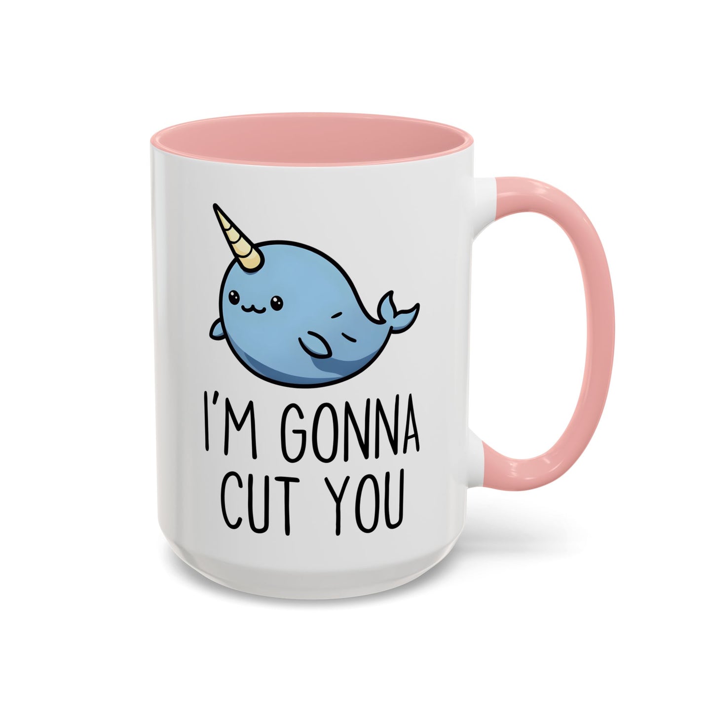 I’m Gonna Cut You Mug | Funny Narwhal Coffee Cup | Custom Made Cute & Sarcastic Gift