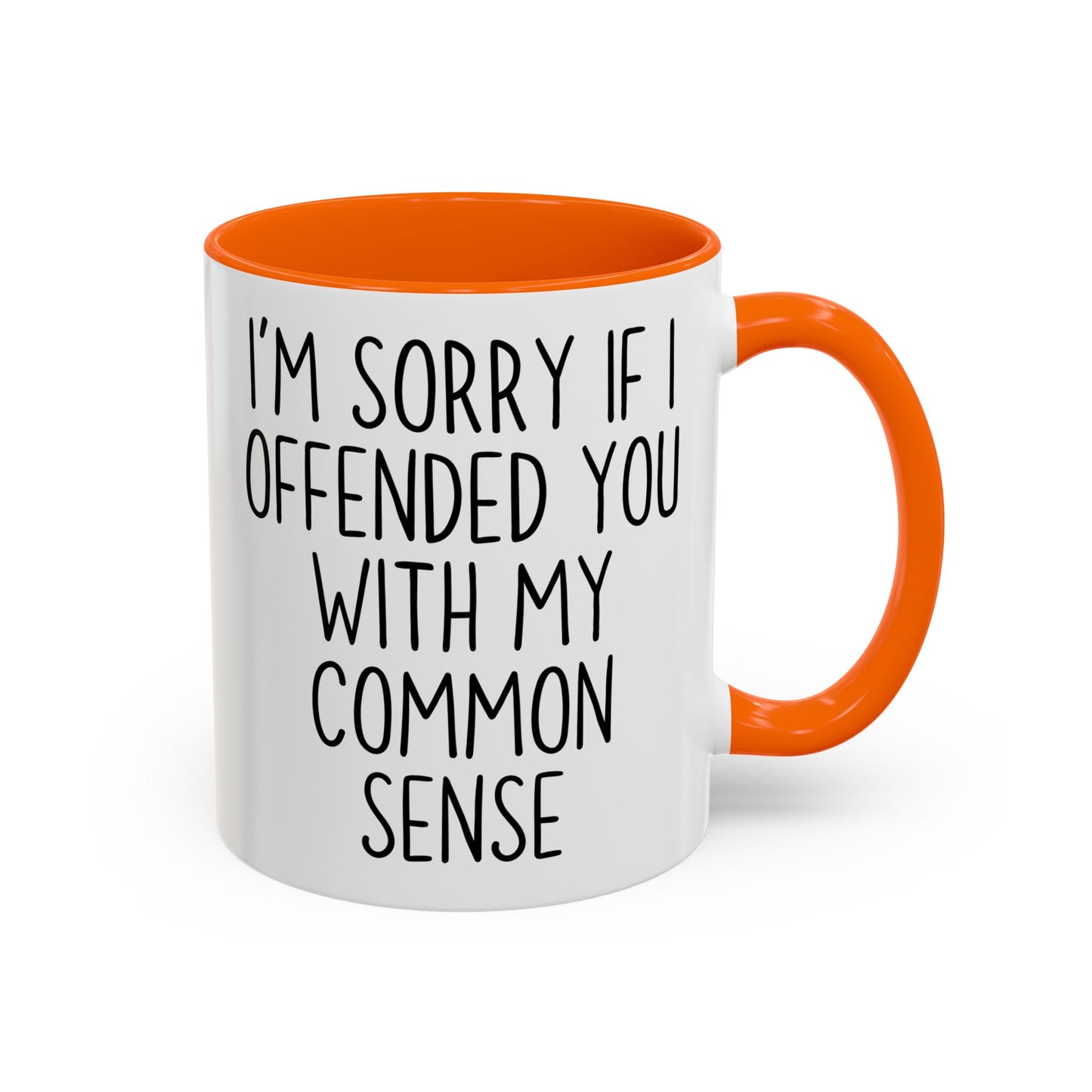 I’m Sorry If I Offended You With My Common Sense Mug | Funny Coffee Cup | Custom Made Sarcastic Gift