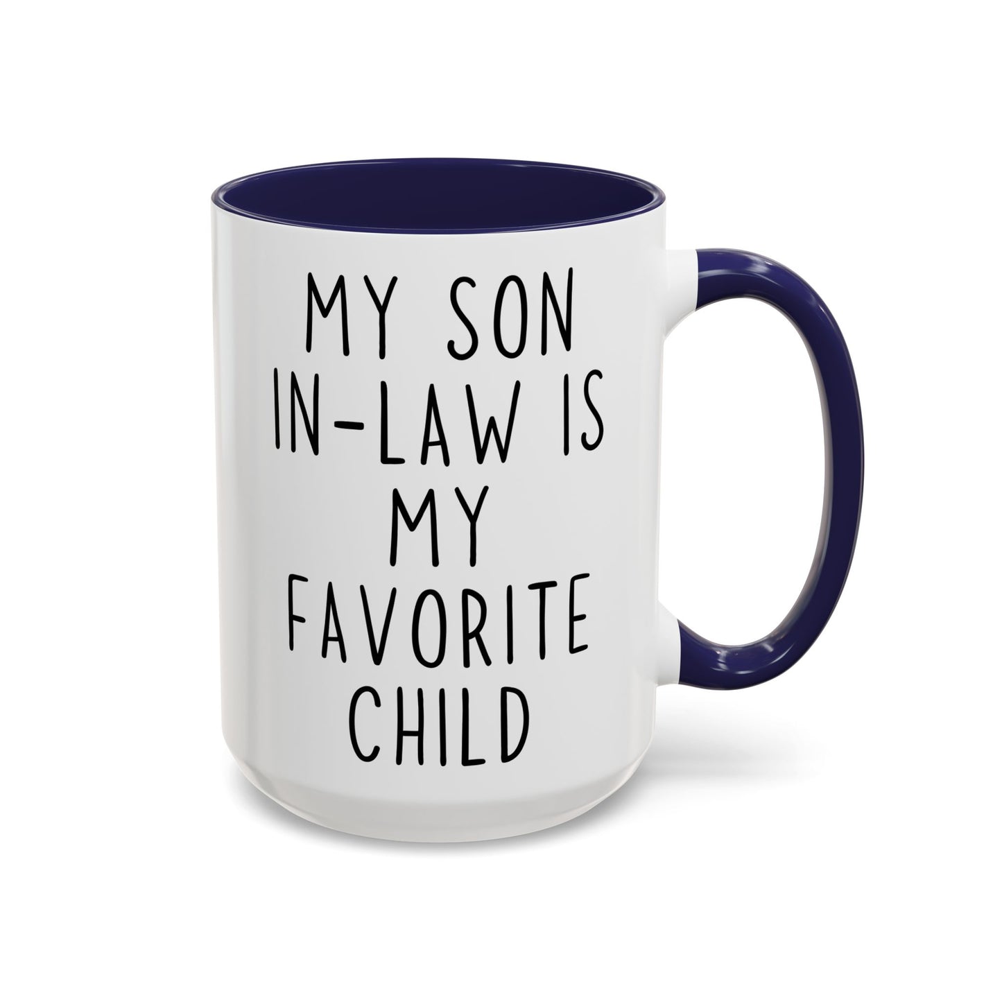 My Son-In-Law Is My Favorite Child Mug | Funny Family Coffee Cup | Custom Made Gift for Son-In-Law