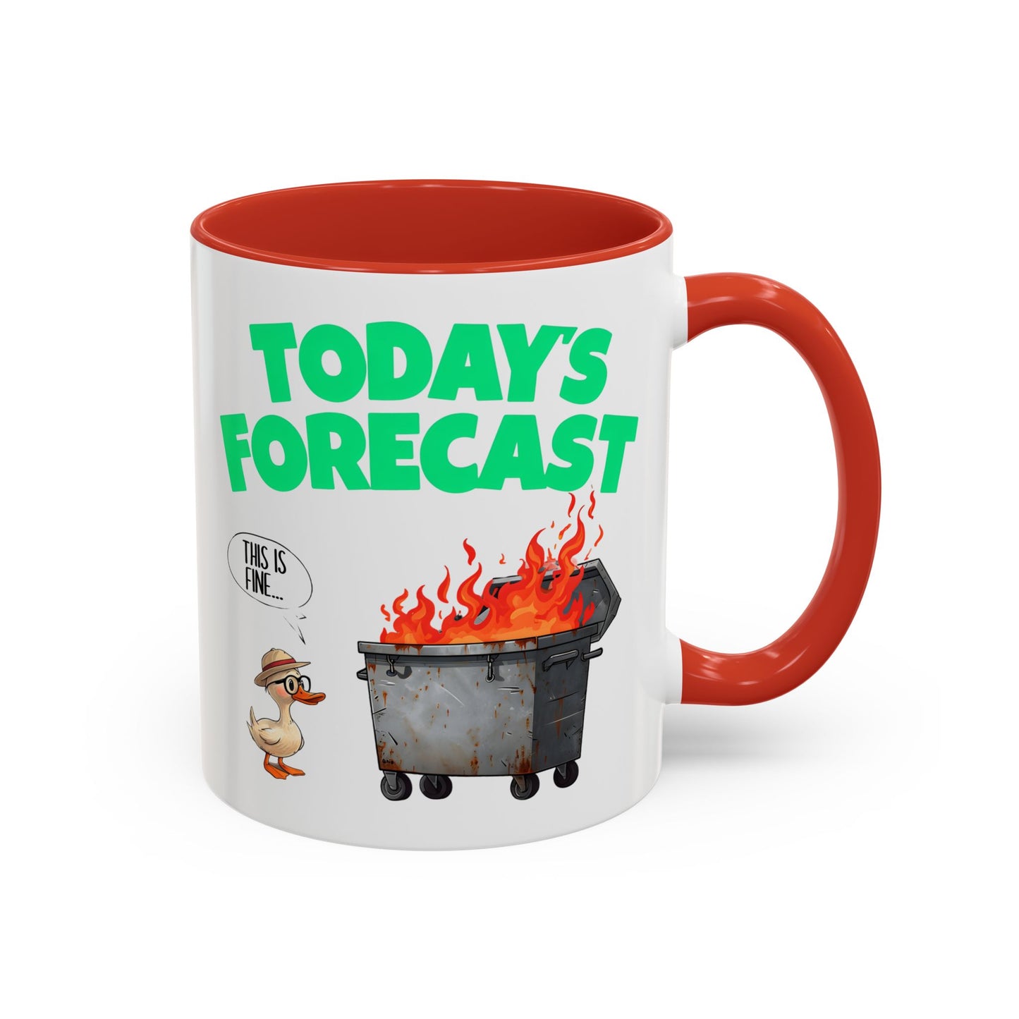 Today’s Forecast Mug – Funny Dumpster Fire Coffee Cup | This Is Fine Duck Mug