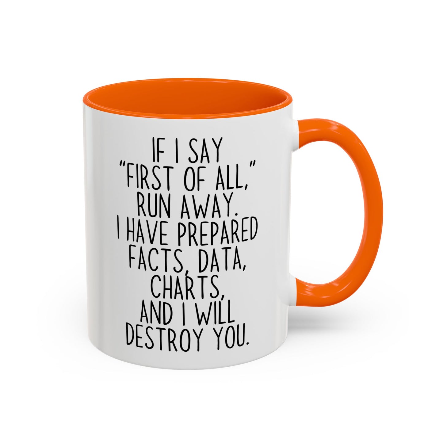 If I Say “First of All” Funny Mug | Facts & Charts Humor Cup | Custom Made Gift for Coworkers & Friends
