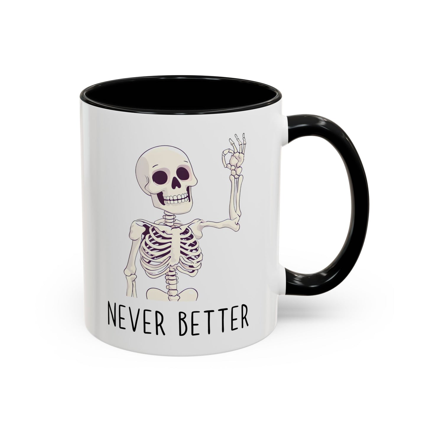 Never Better Skeleton Mug | Funny Halloween Coffee Cup | Custom Made Dark Humor Gift