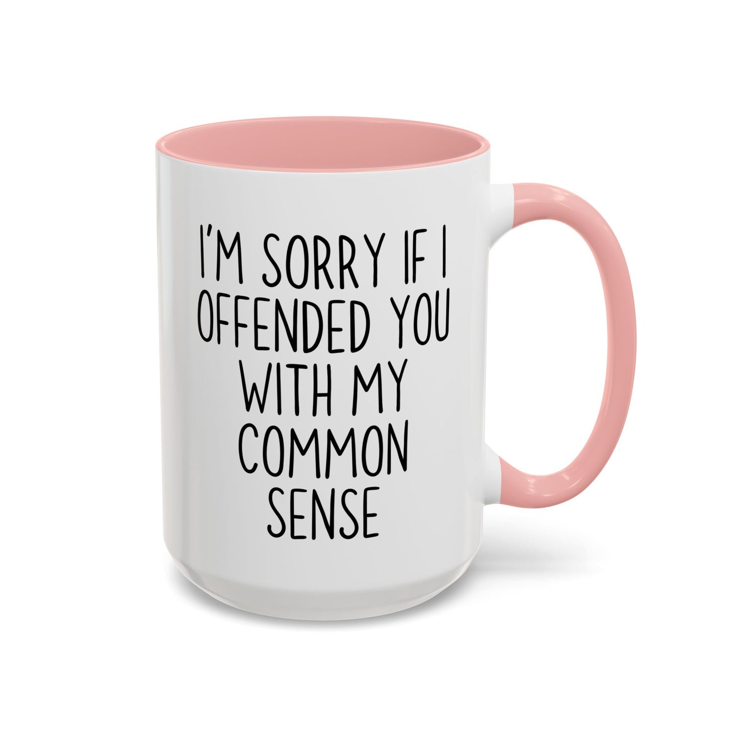 I’m Sorry If I Offended You With My Common Sense Mug | Funny Coffee Cup | Custom Made Sarcastic Gift