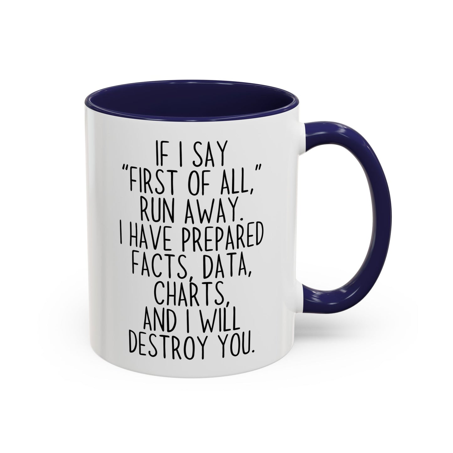 If I Say “First of All” Funny Mug | Facts & Charts Humor Cup | Custom Made Gift for Coworkers & Friends