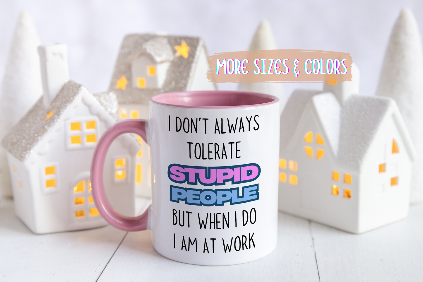 Funny Work Mug – “I Don’t Always Tolerate Stupid People” Custom Made Coffee Cup | Office Humor Gift for Coworkers