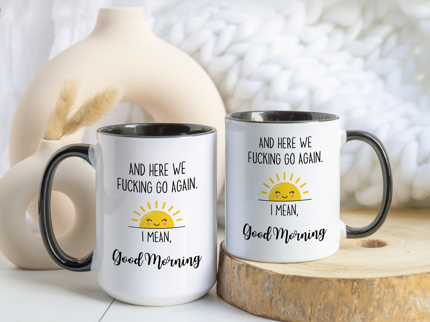 Funny Morning Mug – “And Here We Go Again... I Mean, Good Morning” | Sarcastic Coffee Cup, Adult Humor Gift, Office Mug