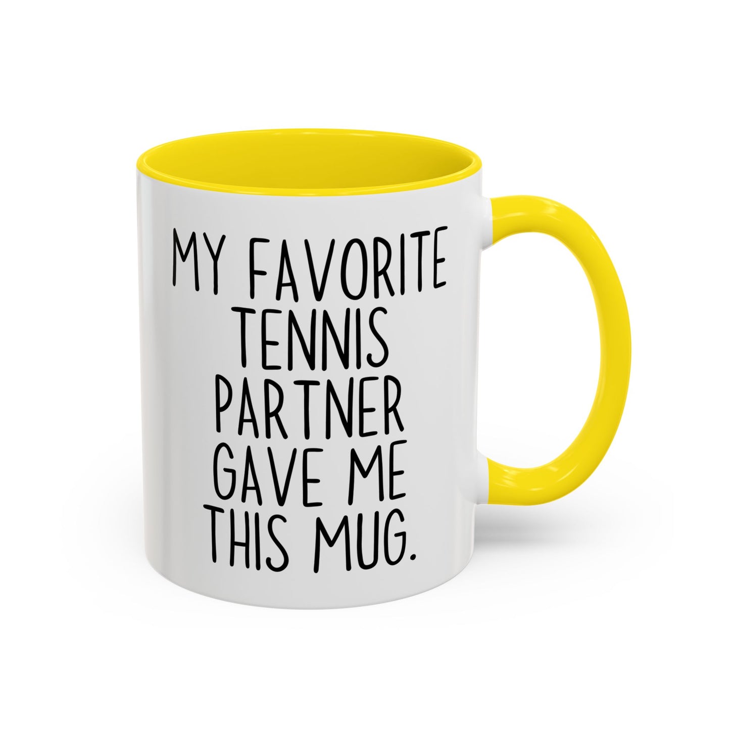 Funny Tennis Partner Mug – “My Favorite Tennis Partner Gave Me This Mug” – Custom Made Tennis Gift – Cute Partner Appreciation Mug