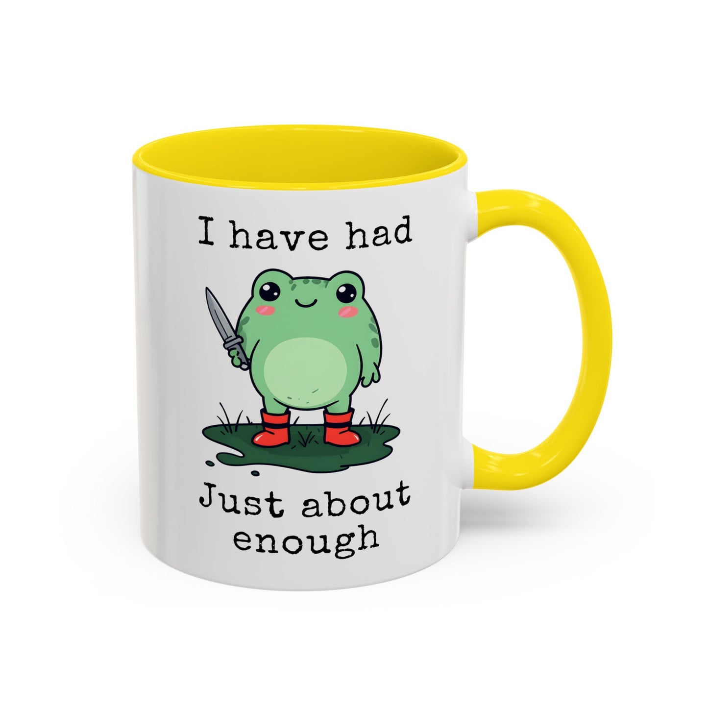 I Have Had Just About Enough Mug | Funny Frog Mug | Custom Made Cute Coffee Cup