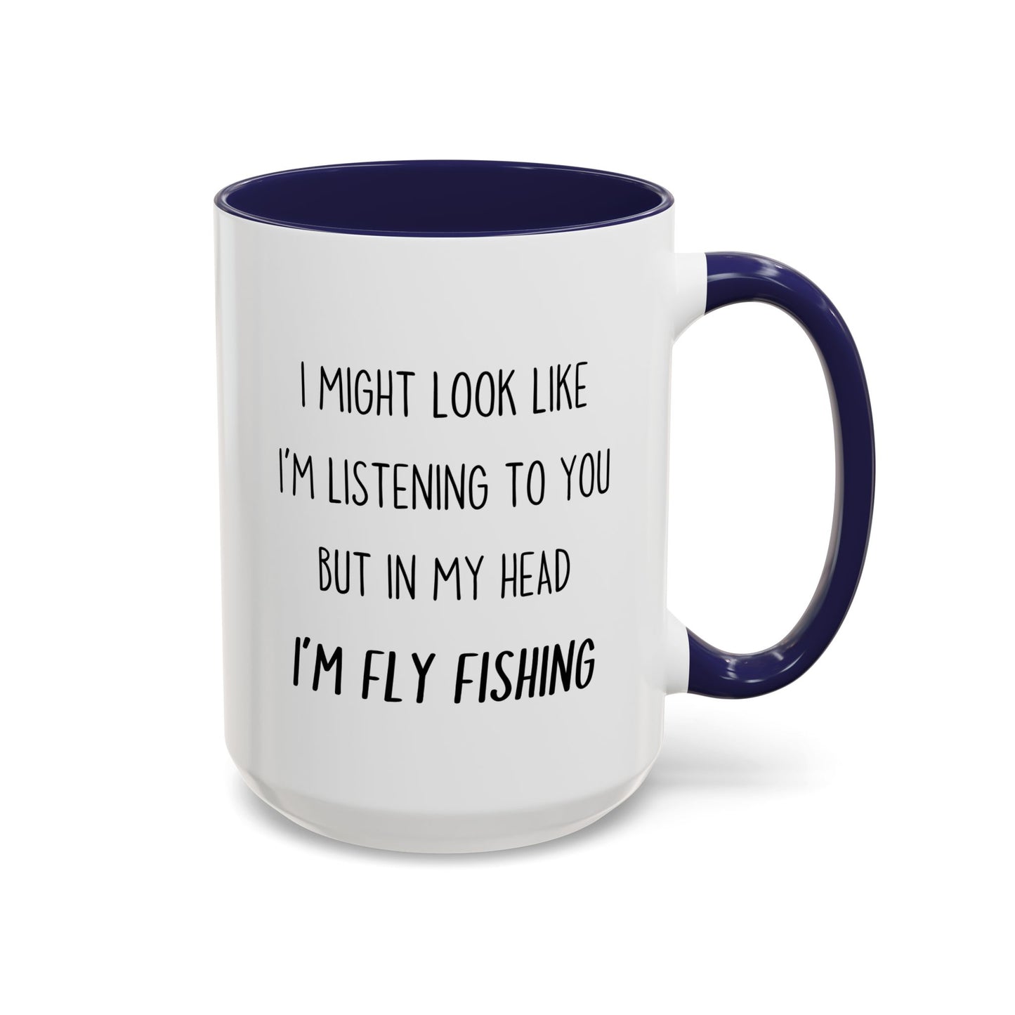I Might Look Like I’m Listening to You But in My Head I’m Fly Fishing Mug – Funny Fisherman Gift | Custom Made Coffee Cup