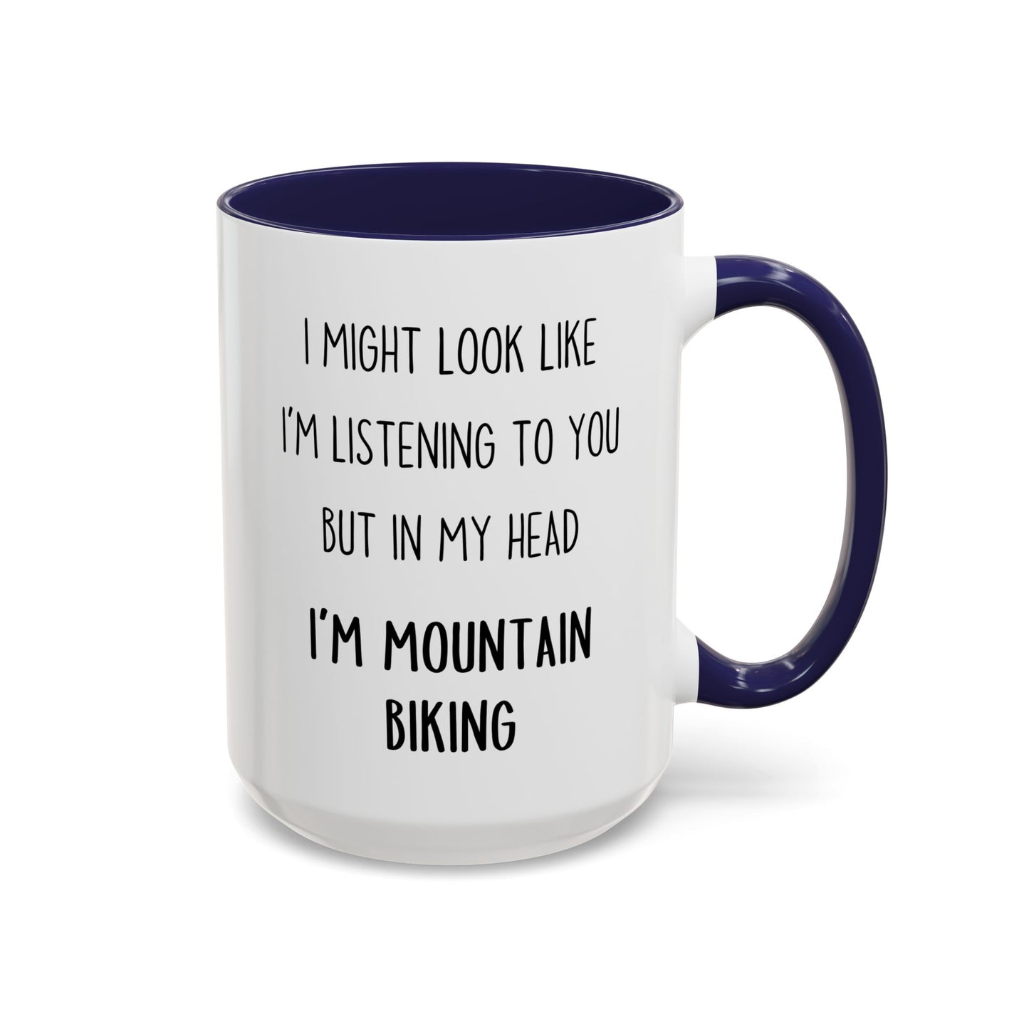 I Might Look Like I’m Listening to You But in My Head I’m Mountain Biking Mug – Funny Cyclist Gift | Custom Made Coffee Cup