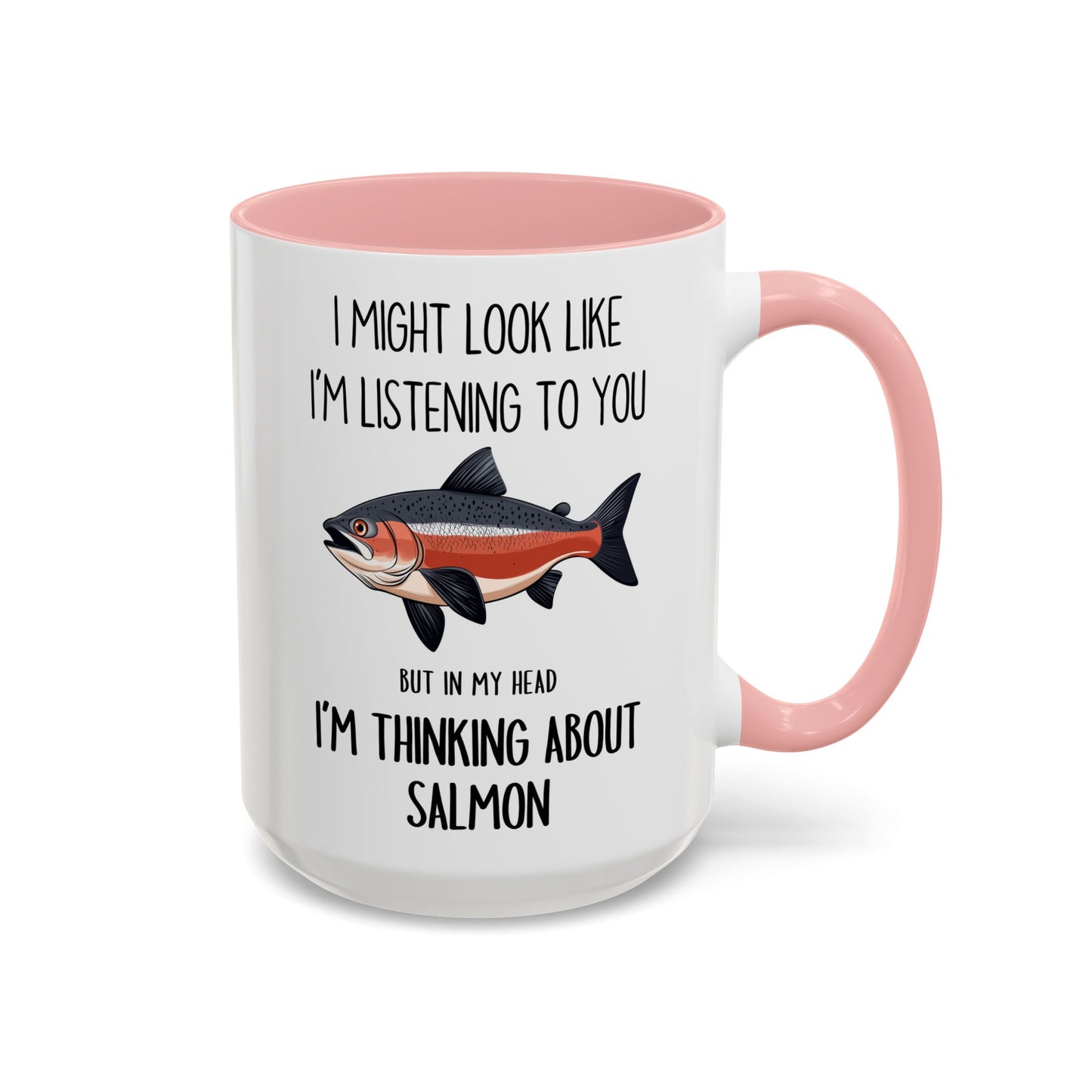 I Might Look Like I’m Listening to You But I’m Thinking About Salmon Mug – Funny Fishing Lover Gift | Custom Made Coffee Cup