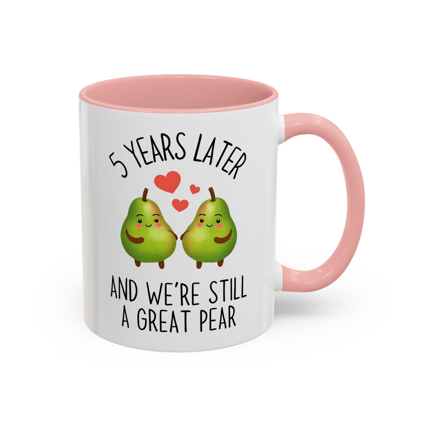 5 Years Later and We’re Still a Great Pear Mug | Cute Anniversary Mug | Custom Made Couple Gift